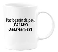 quotedazur - Mug Pas Besoin De Psy J'ai Un Dalmatien Blanc/Céramique