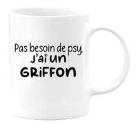 quotedazur - Mug Pas Besoin De Psy J'ai Un Griffon - Blanc/Céramique