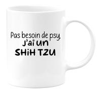quotedazur - Mug Pas Besoin De Psy J'ai Un Shih Tzu - Blanc/Céramique