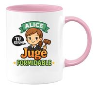 quotedazur - Mug Personnalisé Humour Alice, Tu Es Une Juge Formidable Un Hommage Inspirant Et Motivant Cadeau Original Idéal Tasse Quotidienne Pour Noël Inspirante Motivante - Rose/Céramique