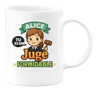 quotedazur - Mug Personnalisé Humour Alice, Tu Es Une Juge Formidable Un Hommage Inspirant Et Motivant Cadeau Original Idéal Tasse Quotidienne Pour Noël Inspirante Motivante - Blanc/Céramique