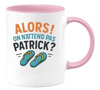 quotedazur - Mug Personnalisé Humour Alors, On Attend Pas Patrick Idée Cadeau Originale Tasse Pour Fan De - Rose/Céramique