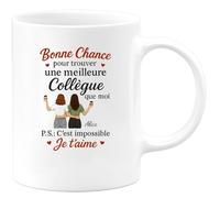 quotedazur - Mug Personnalisé Humour Bonne Chance Pour Trouver Une Meilleure Collègue Que Moi Ps: C'Est Impossible Je T'Aime Cadeau Original Idéal Tasse Femme À Chérir - Blanc/Céramique