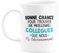 quotedazur - Mug Personnalisé Humour Départ Collègue - Bonne Chance Pour Trouver De Meilleurs Collègues Que Nous - Cadeau Noël Original Drôle Tasse Pot De Départ - Blanc/Céramique
