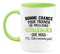 quotedazur - Mug Personnalisé Humour Départ Collègue - Bonne Chance Pour Trouver De Meilleurs Collègues Que Nous - Cadeau Noël Original Drôle Tasse Pot De Départ - Vert/Céramique