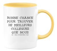 quotedazur - Mug Personnalisé Humour Départ Collègue - Bonne Chance Pour Trouver De Meilleurs Collègues Que Nous - Cadeau Noël Original Drôle Tasse Pot De Départ - Jaune/Céramique - Jaune/Céramique