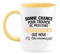 quotedazur - Mug Personnalisé Humour Départ Collègue - Bonne Chance Pour Trouver De Meilleurs Collègues Que Nous - Cadeau Noël Original Drôle Tasse Pot De Départ - Jaune/Céramique