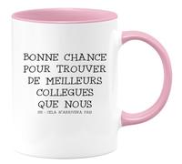 quotedazur - Mug Personnalisé Humour Départ Collègue - Bonne Chance Pour Trouver De Meilleurs Collègues Que Nous - Cadeau Noël Original Drôle Tasse Pot De Départ - Rose/Céramique - Rose/Céramique