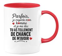 quotedazur - Mug Personnalisé Humour Parfois, Je Regarde Mon Homme Et Me Dis Tu As Tellement De Chance M'Avoir Cadeau Original Parfait, Tasse Élégante Pour Noël Exceptionnel - Rouge/Céramique