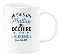 quotedazur - Mug Personnalisé Tasse Cadeau Original Humour Je Suis Un Maitre Qui Déchire C'Est Laurence Qui Le Dit - Blanc/Céramique