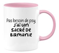 quotedazur - Mug Personnalisé Tasse Cadeau Original Humour Noël Pas Besoin De Psy J'Ai Un Sacré De Birmanie - Rose/Céramique