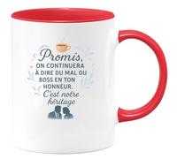 quotedazur - Mug Promis, on continuera à dire du mal du boss en ton honneur. C'est notre héritage - Tasse Cadeau Collègue Femme - Rouge/Céramique