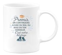 quotedazur - Mug Promis, on continuera à dire du mal du boss en ton honneur. C'est notre héritage - Tasse Cadeau Collègue Femme - Blanc/Céramique