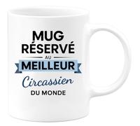 quotedazur - Mug réservé au meilleur Circassien du monde - Tasse Cadeau Circassien Homme - Blanc/Céramique