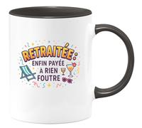 quotedazur - Mug Retraitée : enfin payée à rien foutre - Tasse Cadeau Humour Femme - Noir/Céramique