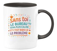 quotedazur - Mug Sans toi le bureau sera plus calme. Et c'est bien ça le problème - Tasse Cadeau Collègue Femme - Noir/Céramique