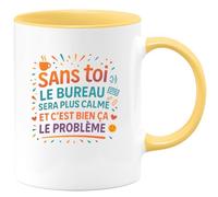 quotedazur - Mug Sans toi le bureau sera plus calme. Et c'est bien ça le problème - Tasse Cadeau Collègue Femme - Jaune/Céramique