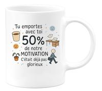 quotedazur - Mug Tu emportes avec toi 50% de notre motivation. C'était déjà pas glorieux - Tasse Cadeau Départ collègue - Blanc/Céramique