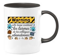 quotedazur - Mug Warning : cette tasse contient les larmes de tes collègues abandonnés - Tasse Cadeau Départ collègue - Noir/Céramique
