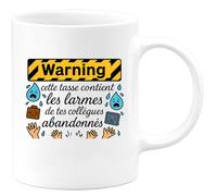 quotedazur - Mug Warning : cette tasse contient les larmes de tes collègues abandonnés - Tasse Cadeau Départ collègue - Blanc/Céramique