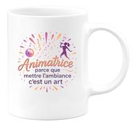 quotedazur - MugAnimatrice : parce que mettre l'ambiance c'est un art - Tasse Cadeau Animatrice Femme - Blanc/Céramique