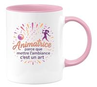 quotedazur - MugAnimatrice : parce que mettre l'ambiance c'est un art - Tasse Cadeau Animatrice Femme - Rose/Céramique