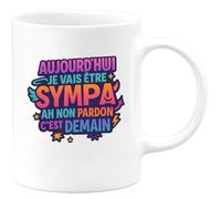 quotedazur - Mugaujourd'hui je vais être sympa... ah non pardon c'est demain - Tasse Cadeau Humour Femme - Blanc/Céramique