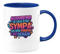 quotedazur - Mugaujourd'hui je vais être sympa... ah non pardon c'est demain - Tasse Cadeau Humour Femme - Bleu/Céramique