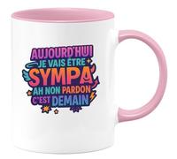 quotedazur - Mugaujourd'hui je vais être sympa... ah non pardon c'est demain - Tasse Cadeau Humour Femme - Rose/Céramique