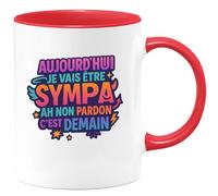 quotedazur - Mugaujourd'hui je vais être sympa... ah non pardon c'est demain - Tasse Cadeau Humour Femme - Rouge/Céramique