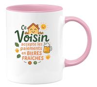 quotedazur - MugCe Voisin accepte les paiements en bières fraîches - Tasse Cadeau Voisin Homme - Rose/Céramique