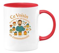 quotedazur - MugCe Voisin transforme un quartier en communauté - Tasse Cadeau Voisin Homme - Rouge/Céramique