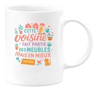 quotedazur - MugCette voisine fait partie des meubles mais en mieux - Tasse Cadeau Voisine Femme - Blanc/Céramique