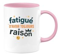 quotedazur - Mugfatigué d'avoir toujours raison - Tasse Cadeau Humour Homme - Rose/Céramique