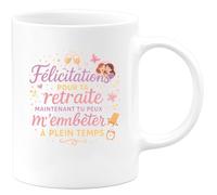 quotedazur - MugFélicitations pour ta retraite, maintenant tu peux m'embêter à plein temps - Tasse Cadeau Soeur Femme - Blanc/Céramique