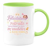 quotedazur - MugFélicitations pour ta retraite, maintenant tu peux m'embêter à plein temps - Tasse Cadeau Soeur Femme - Vert/Céramique