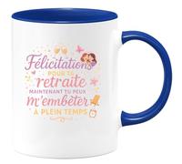 quotedazur - MugFélicitations pour ta retraite, maintenant tu peux m'embêter à plein temps - Tasse Cadeau Soeur Femme - Bleu/Céramique
