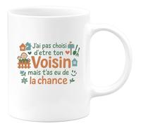 quotedazur - MugJ'ai pas choisi d'être ton Voisin mais t'as eu de la chance - Tasse Cadeau Voisin Homme - Blanc/Céramique