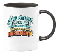 quotedazur - Mugje ne pète pas je murmure dans mon pantalon, parfais c'est un hurlement - Tasse Cadeau Humour Homme - Noir/Céramique