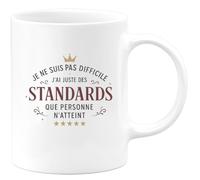 quotedazur - Mugje ne suis pas difficile, j'ai juste des standards que personne n'atteint - Tasse Cadeau Humour Femme - Blanc/Céramique