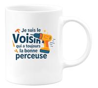 quotedazur - MugJe suis le Voisin qui a toujours la bonne perceuse - Tasse Cadeau Voisin Homme - Blanc/Céramique