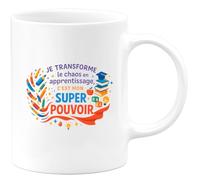 quotedazur - MugJe transforme le chaos en apprentissage, c'est mon super pouvoir - Tasse Cadeau Maître d'école Homme - Blanc/Céramique