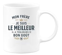 quotedazur - MugMon frère dit que je suis le meilleur, il a toujours eu bon goût - Tasse Cadeau Frère Homme - Blanc/Céramique