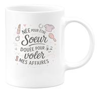 quotedazur - MugNée pour être sœur, douée pour voler mes affaires - Tasse Cadeau Soeur Femme - Blanc/Céramique