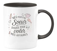 quotedazur - MugNée pour être sœur, douée pour voler mes affaires - Tasse Cadeau Soeur Femme - Noir/Céramique