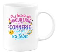 quotedazur - Mugpas besoin de maquillage, ma connerie me va au teint - Tasse Cadeau Humour Femme - Blanc/Céramique