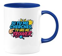quotedazur - Mugsi tu me cherches, tu vas me trouver - Tasse Cadeau Humour Homme - Bleu/Céramique