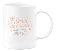 quotedazur - MugSœur de l'année, tous les ans depuis ta naissance - Tasse Cadeau Soeur Femme - Blanc/Céramique