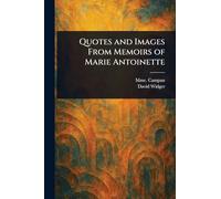 Quotes and Images From Memoirs of Marie Antoinette