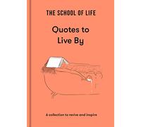 Quotes to Live by: A Collection to Revive and Inspire